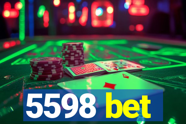 5598 bet